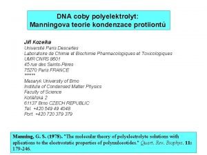 DNA coby polyelektrolyt Manningova teorie kondenzace protiiont Ji