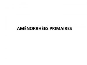 AMNORRHES PRIMAIRES DFINITIONS Mnarche premires rgles ge moyen