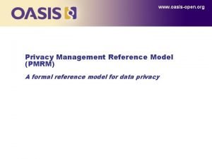 www oasisopen org Privacy Management Reference Model PMRM