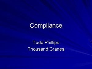 Compliance Todd Phillips Thousand Cranes INTERNAL MONITORING AND