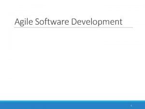 Agile Software Development AGILE SOFTWARE DEVELOPMENT 1 Rapid