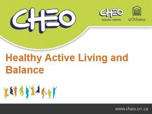 Healthy Active Living and Balance Tonights Agenda What