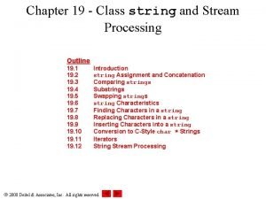 Chapter 19 Class string and Stream Processing Outline