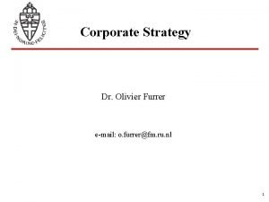 Corporate Strategy Dr Olivier Furrer email o furrerfm