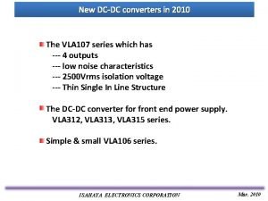 New DCDC converters in 2010 The VLA 107