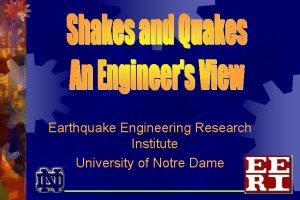 Earthquake Engineering Research Institute University of Notre Dame