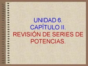 UNIDAD 6 CAPTULO II REVISIN DE SERIES DE