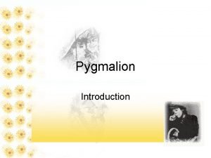 Pygmalion introduction