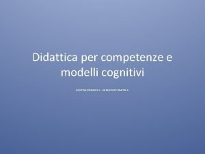 Didattica per competenze e modelli cognitivi CRISTINA BORACCHI