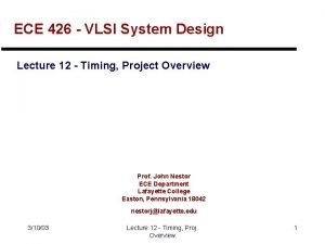 ECE 426 VLSI System Design Lecture 12 Timing