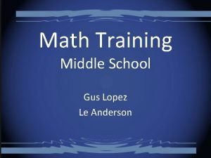 Math Training Middle School Gus Lopez Le Anderson