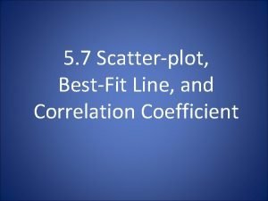 5 7 Scatterplot BestFit Line and Correlation Coefficient