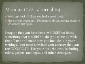 Monday 102 Journal 4 Welcome back Hope you