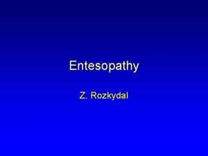 Entesopathy Z Rozkydal Entezopathy Patological changes of insertions