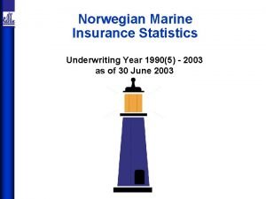Norwegian Marine Insurance Statistics Underwriting Year 19905 2003