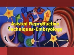 Asisted Reproductive TechniquesEmbryology Embryology Laboratory Practices Oocyte Pick