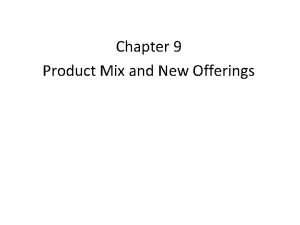 Chapter 9 Product Mix and New Offerings Learning