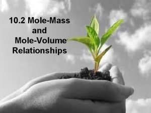 10 2 MoleMass and MoleVolume Relationships The MoleMass