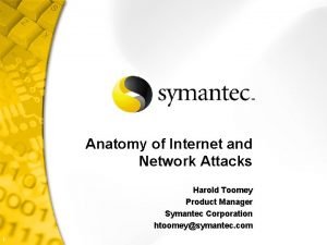 Anatomy of Internet and Network Attacks Harold Toomey