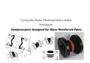 Composite Resin Developments Limited Introduces Compensators designed for