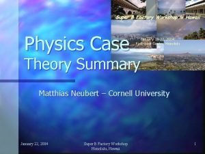 Physics Case Theory Summary Matthias Neubert Cornell University