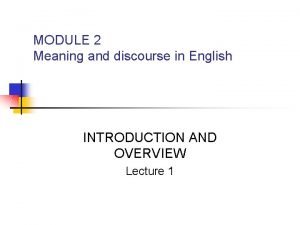 MODULE 2 Meaning and discourse in English INTRODUCTION