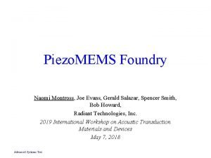 Piezo MEMS Foundry Naomi Montross Joe Evans Gerald