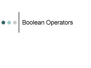 Boolean Operators Boolean operators are named after George