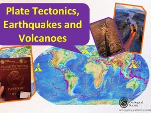 Plate Tectonics Earthquakes and Volcanoes Structure of the