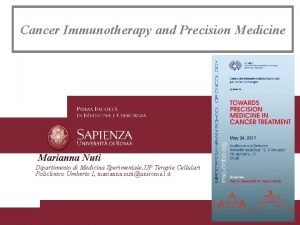 Cancer Immunotherapy and Precision Medicine Marianna Nuti Dipartimento