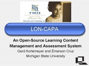 LONCAPA An OpenSource Learning Content Management and Assessment