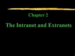 Chapter 2 The Intranet and Extranets 1 The