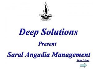 Deep Solutions Present Saral Angadia Management Main Menu