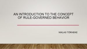 AN INTRODUCTION TO THE CONCEPT OF RULEGOVERNED BEHAVIOR