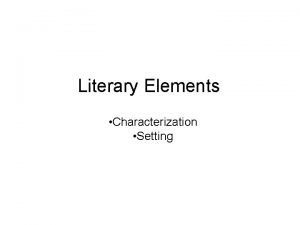 Elements of characterization