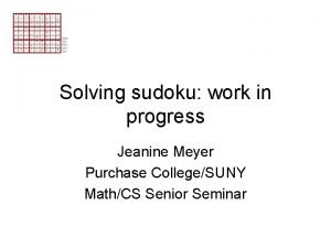 Solving sudoku work in progress Jeanine Meyer Purchase