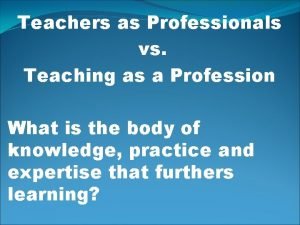 Teachers as Professionals vs Teaching as a Profession