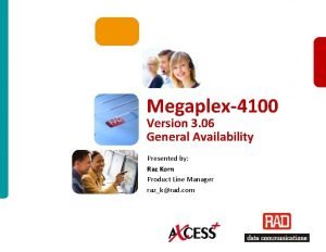 Megaplex4100 Version 3 06 General Availability Presented by