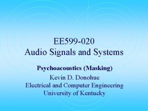 EE 599 020 Audio Signals and Systems Psychoacoustics