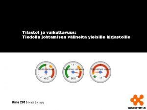 Tilastot ja vaikuttavuus Tiedolla johtamisen vlineit yleisille kirjastoille