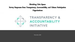 Shrinking Civic Space Survey Responses from Transparency Accountability