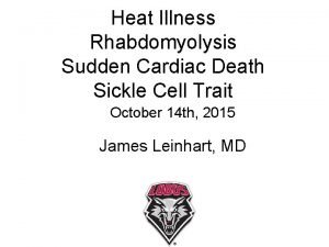 Heat Illness Rhabdomyolysis Sudden Cardiac Death Sickle Cell