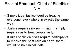 Ezekial Emanual Chief of Bioethics NIH Simple idea