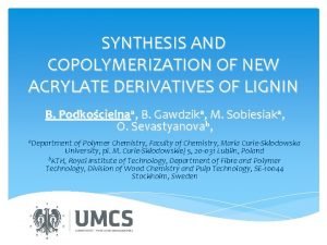 SYNTHESIS AND COPOLYMERIZATION OF NEW ACRYLATE DERIVATIVES OF