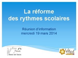 La rforme des rythmes scolaires Runion dinformation mercredi