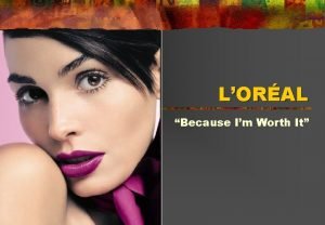 LORAL Because Im Worth It LORAL History Background