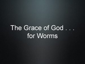 Grace worms