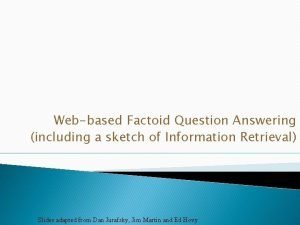 Webbased Factoid Question Answering including a sketch of