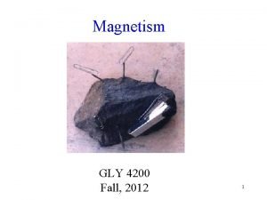 Magnetism GLY 4200 Fall 2012 1 Early Observations