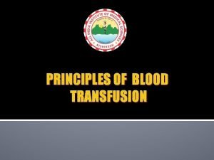PRINCIPLES OF BLOOD TRANSFUSION HISTORY 1900 Landsteiner Blood